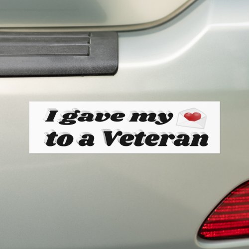 I Gave My Heart to a Veteran  Bumper Sticker