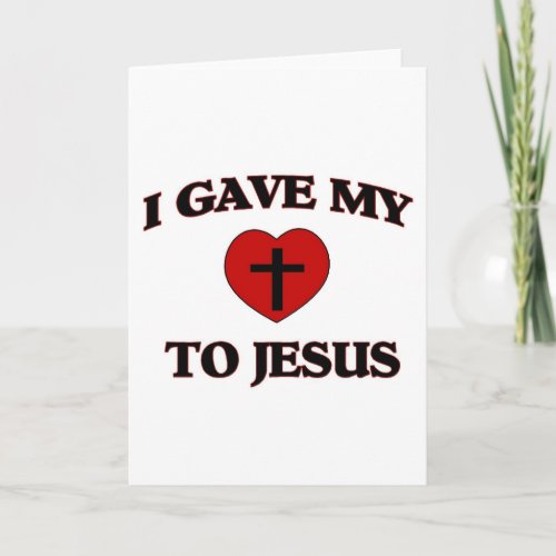 I Gave My Heart To Jesus Card