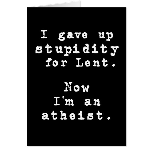 I gave up stupidity for Lent - Cards (Front)