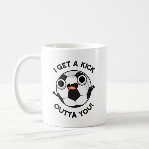 I Get A Fick Outta You Funny Soccer Pun  Coffee Mug