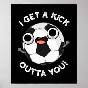 I Get A Fick Outta You Funny Soccer Pun Dark BG Poster