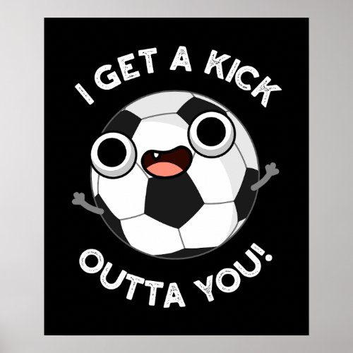 I Get A Fick Outta You Funny Soccer Pun Dark BG Poster