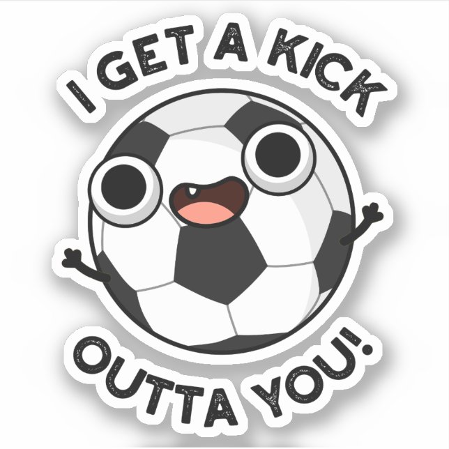 I Get A Fick Outta You Funny Soccer Pun  Sticker (Front)