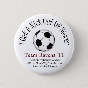 I Get A Kick Out Of Soccer Pinback Button by sonyadanielle at Zazzle