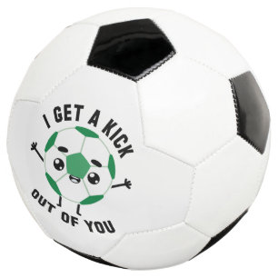 I Get A Kick Out Of You Soccer Ball