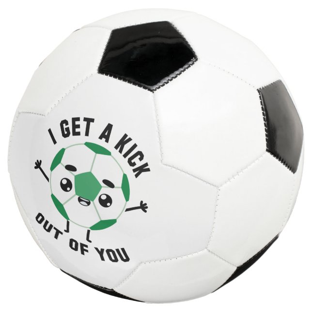 I Get A Kick Out Of You Soccer Ball (Three Quarter)