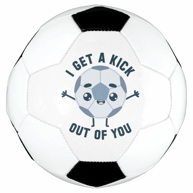 I Get A Kick Out Of You Soccer Ball (Front)