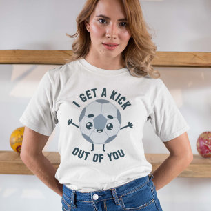 I Get A Kick Out Of You T-Shirt