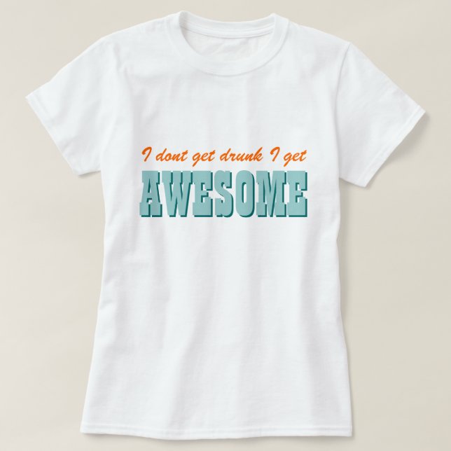 I Get AWESOME T-Shirt (Design Front)