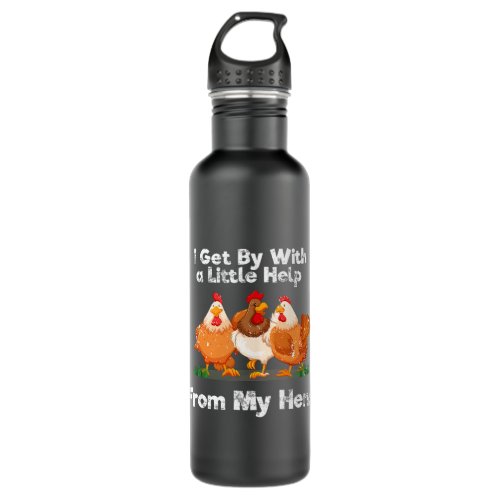 I Get By With Little Help From My Hens Chicken Lov Stainless Steel Water Bottle