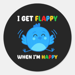 I Get Flappy When I’m Happy Autism Awareness Day B Classic Round Sticker