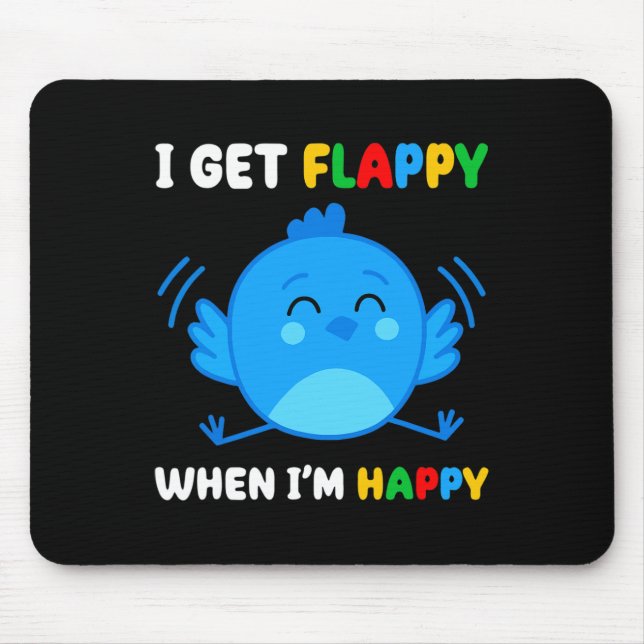 I Get Flappy When I’m Happy Autism Awareness Day B Mouse Pad (Front)