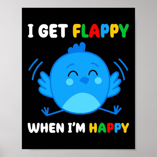 I Get Flappy When I’m Happy Autism Awareness Day B Poster (Front)
