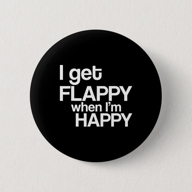 I Get Flappy When I'm Happy Autism Awareness Joyfu Button (Front)