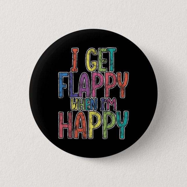 I Get Flappy When I'm Happy Autism Awareness Joyfu Button (Front)