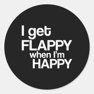 I Get Flappy When I'm Happy Autism Awareness Joyfu Classic Round Sticker