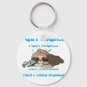I Get High Then I Take Insulin Diabetes Awareness Keychain