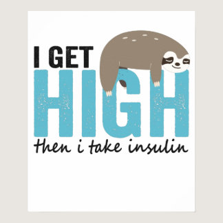 I Get High Then I Take Insulin Funny Diabetic Gift Poster