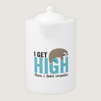 I Get High Then I Take Insulin Funny Diabetic Gift Teapot