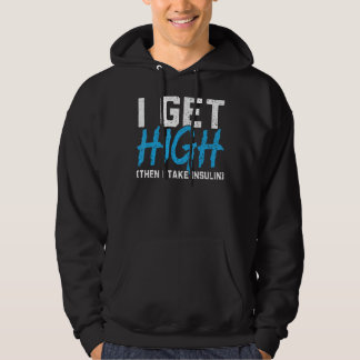 I Get High Then I Take Insulin T2D Diabetes Awaren Hoodie