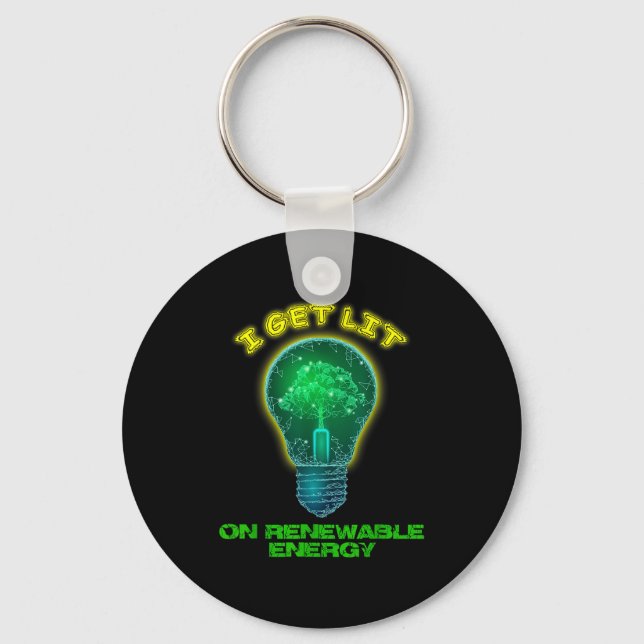 I Get Lit With Renewable Clean Green Alternative E Keychain (Front)