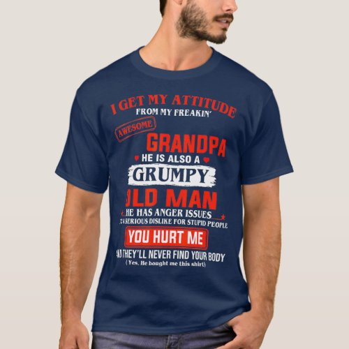 I get my attitude from freakin awesome grandpa T_Shirt