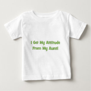 I Get My Attitude From My Aunt Baby T-Shirt