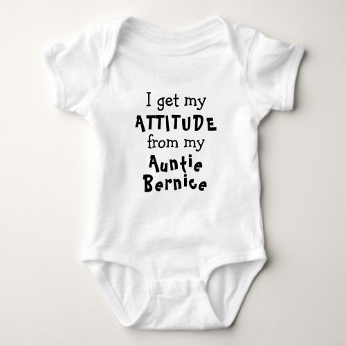 I get my attitude from my Aunty Custom Name Baby Bodysuit