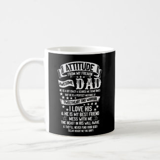 I Get My Attitude From My Freakin Awesome Dad Coffee Mug