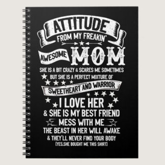 I Get My Attitude From My Freakin Awesome Mom Notebook