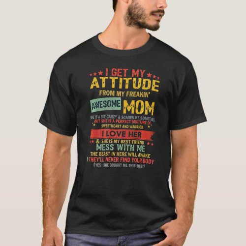 I Get My Attitude From My Freakin Awesome Mom T_Shirt