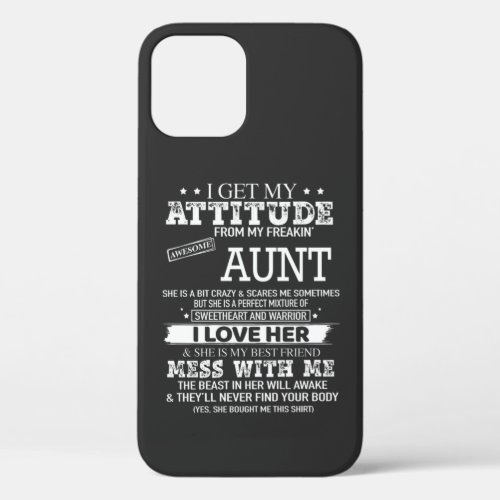 I Get My Attitude From My Freaking Awesome Aunt iPhone 12 Case