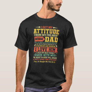 I Get My Attitude From My Freaking Awesome Daddy F T-Shirt
