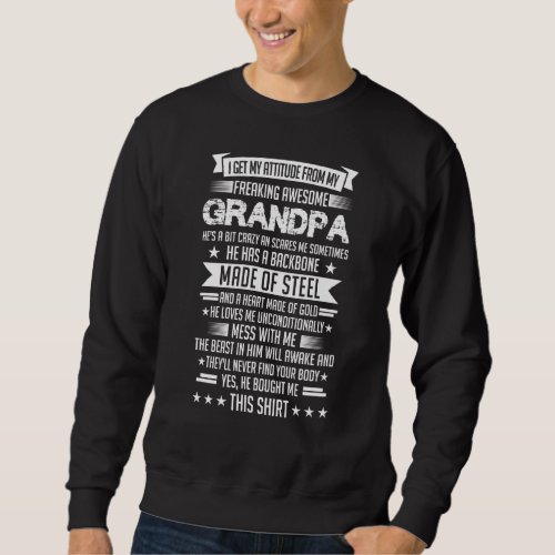 I Get My Attitude From My Freaking Awesome Grandpa Sweatshirt