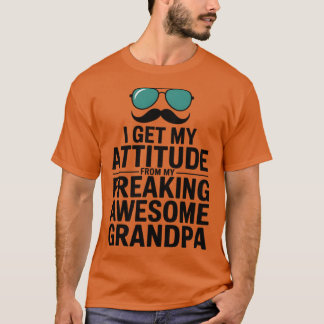 I Get My Attitude from My Freaking Awesome Grandpa T-Shirt