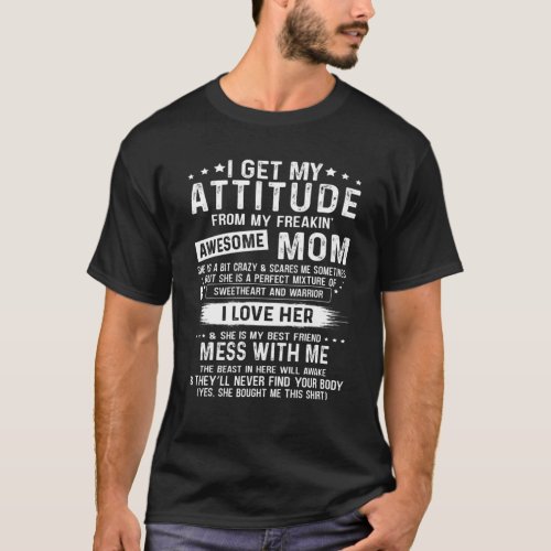 I Get My Attitude From My Freaking Awesome Mom Da T_Shirt
