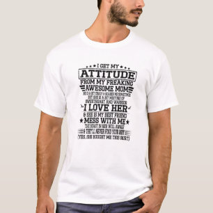 I Get My Attitude From My Freaking Awesome Mom Fro T-Shirt
