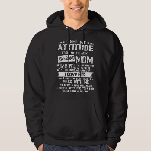 I Get My Attitude From My Freaking Awesome Mom  Gi Hoodie