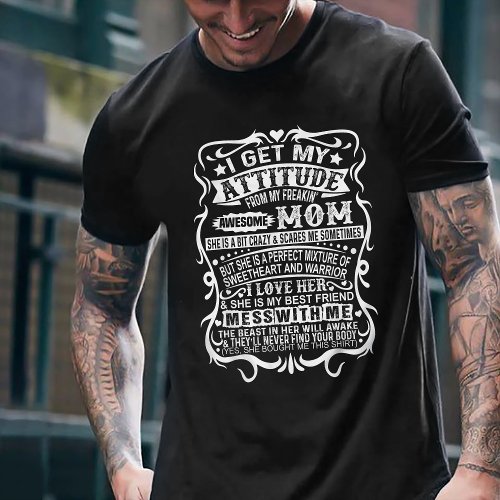 I Get My Attitude From My Freaking Awesome Mom T_Shirt