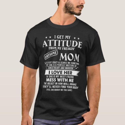 I Get My Attitude From My Freaking Awesome Mom T_Shirt