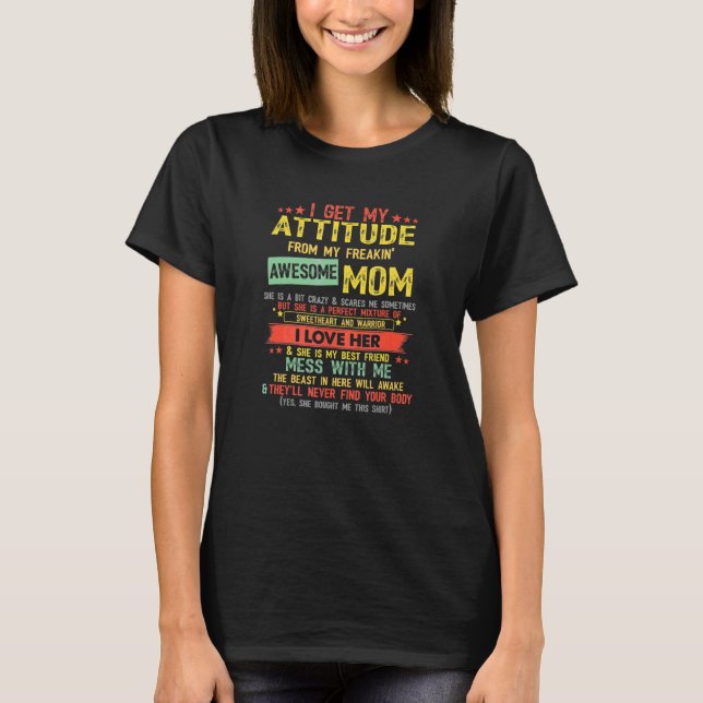I Get My Attitude From My Freaking Awesome Mom Vin T-Shirt (Front)