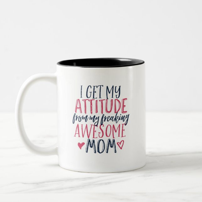 I Get My Attitude From My Mom Funny Daughter Two-Tone Coffee Mug (Left)
