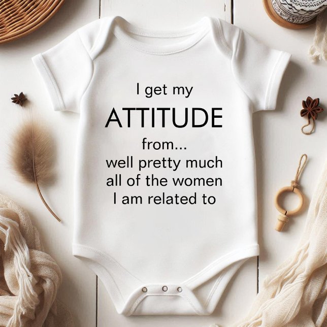 I Get My Attitude From Pretty Much All Women funny Baby Bodysuit (I Get My Attitude From Pretty Much All Women funny Baby Bodysuit)