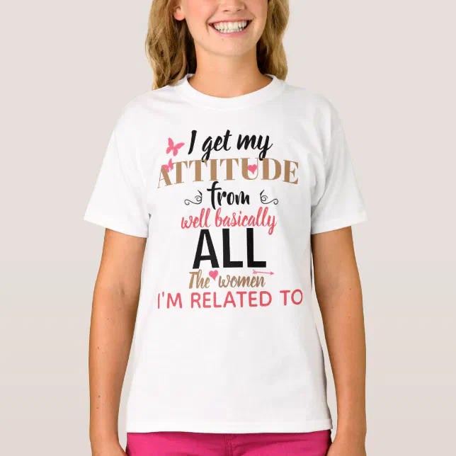 I Get my Attitude From Shirt | Zazzle