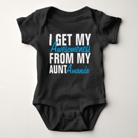 I Get My Awesomeness From My Aunt (the Aunt Name) Baby Bodysuit