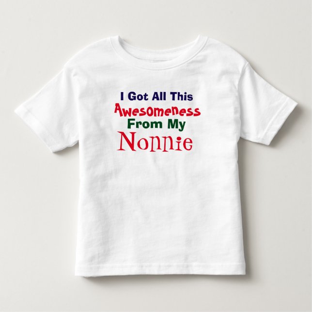 I Get My Awesomeness From My Nonnie T-Shirt (Front)