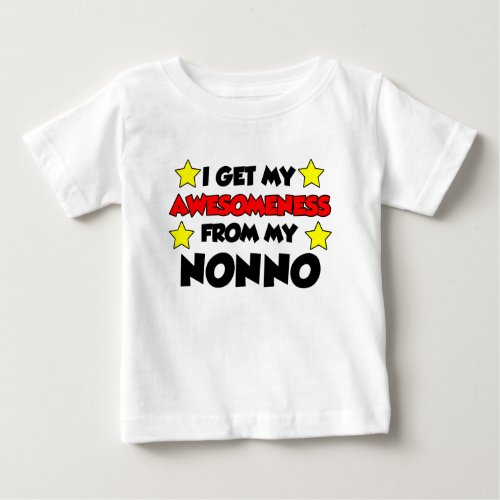 I Get My Awesomeness From My Nonno Baby T_Shirt