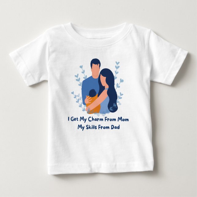 👶 "I Get My Charm From Mom, My Skills From Dad"💖 Baby T-Shirt (Front)