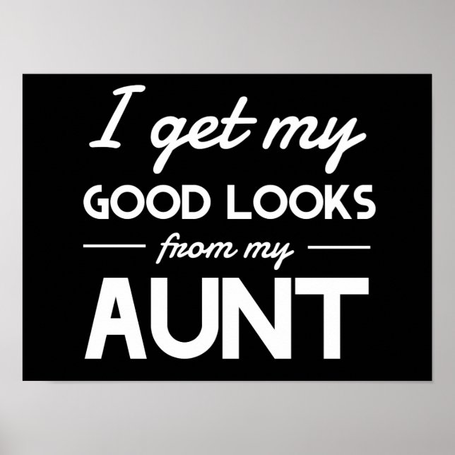 I Get My Good Looks from my Aunt Poster (Front)