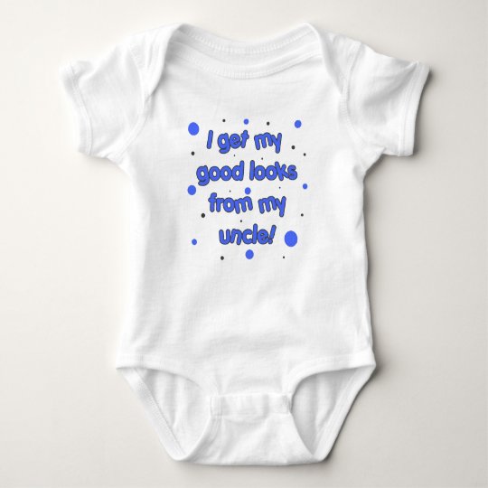 I GET MY GOOD LOOKS FROM MY UNCLE! BABY BODYSUIT